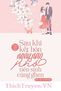 sau-khi-ket-hon-ngay-nao-pho-tien-sinh-cung-ghen-thichtruyenvn.jpg