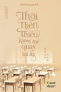 thoi-nien-thieu-khong-the-quay-lai-ay-1-thichtruyenvn.jpg